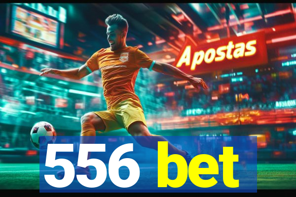 556 bet